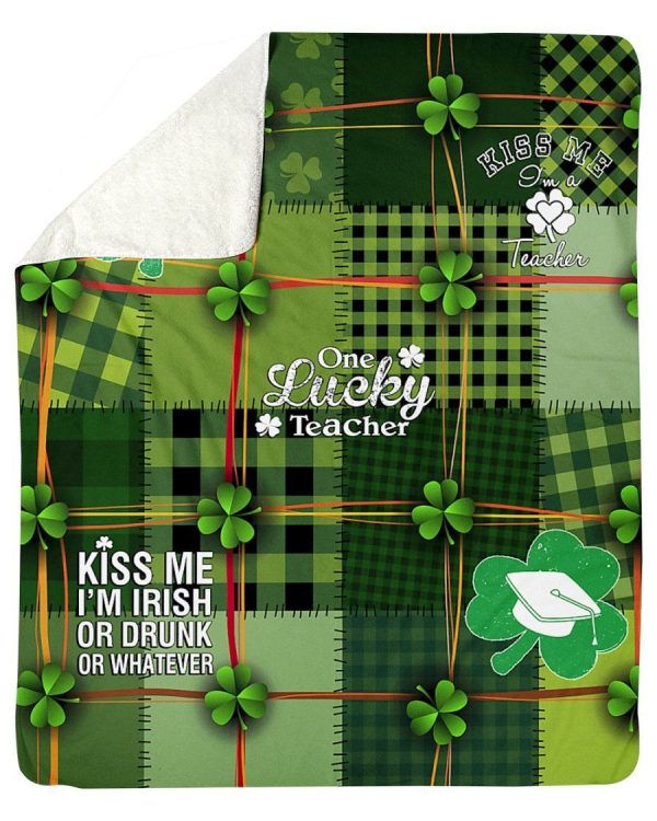 One Lucky Teacher Kiss Me I'm Irish Or Drunk Fleece Blanket